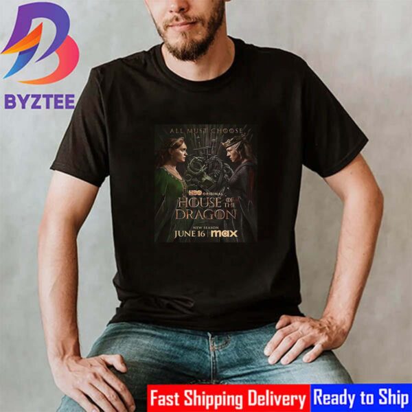 All Must Choose House Of The Dragon Season 2 June 16th 2024 Official Poster Classic T-Shirt
