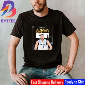 An NBA Original Chasing History Luka Doncic Of Dallas Mavericks Classic T-Shirt