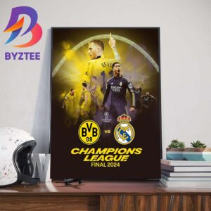 Borussia Dortmund Vs Real Madrid at Wembley For The 2024 UEFA Champions League Final Wall Decor Poster Canvas