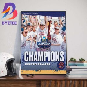 Congratulations To Boston College Eagles Are 2024 NCAA Division I Womens Lacrosse National Champions Wall Decor Poster Canvas