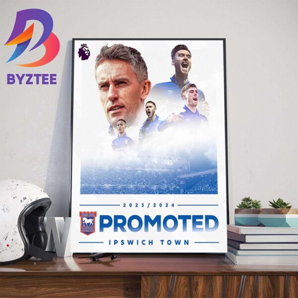Congratulations To Ipswich Town FC 2023-2024 Promoted Premier League Home Decoration Poster Canvas