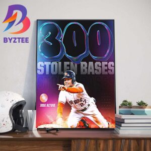Congratulations To Jose Altuve On 300th Career Stolen Base Home Decor Poster Canvas