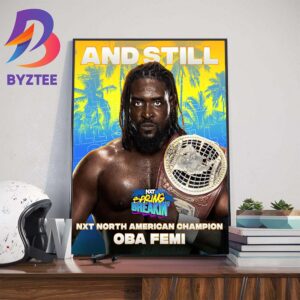Congratulations To Oba Femi And Still WWE NXT North American Champion At NXT Spring Breakin Home Decor Poster Canvas