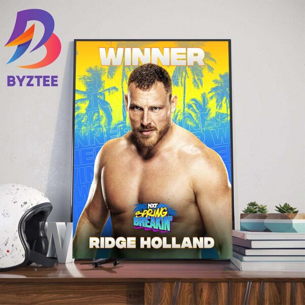Congratulations To Ridge Holland Winner At NXT Spring Breakin Home Decor Poster Canvas