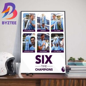 De Bruyne Ederson Foden Bernardo Stones Walker For Six-Time Premier League Champions Wall Decor Poster Canvas