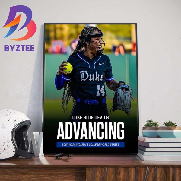 Duke Blue Devils Advancing 2024 NCAA Womens College World Series Wall Decor Poster Canvas