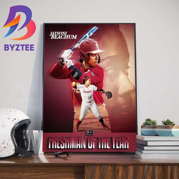 Florida State Softball Jaysoni Beachum Is The 2024 NFCA Division I Freshman Of The Year Wall Decor Poster Canvas