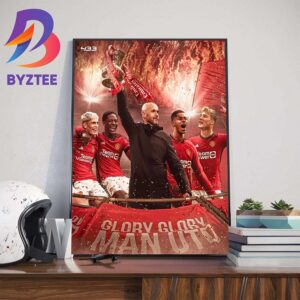 Glory Glory Manchester United Are 2023-2024 FA Cup Winners Wall Decor Poster Canvas
