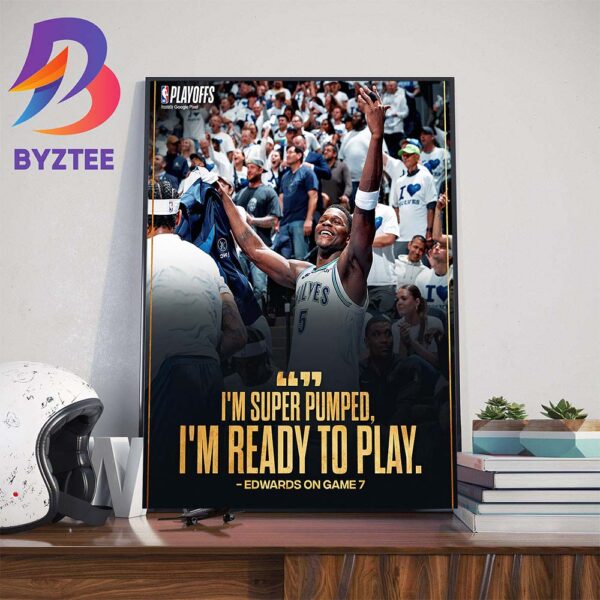 Im Super Pumped Im Ready To Play Anthony Edwards on Game 7 Wall Decor Poster Canvas