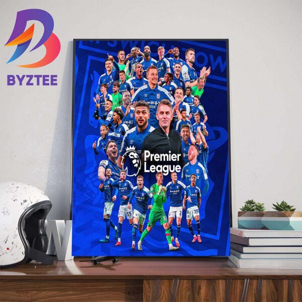 Ipswich Town FC Are Back In The Premier League 2024-2025 Season After 22 Years Home Decoration Poster Canvas
