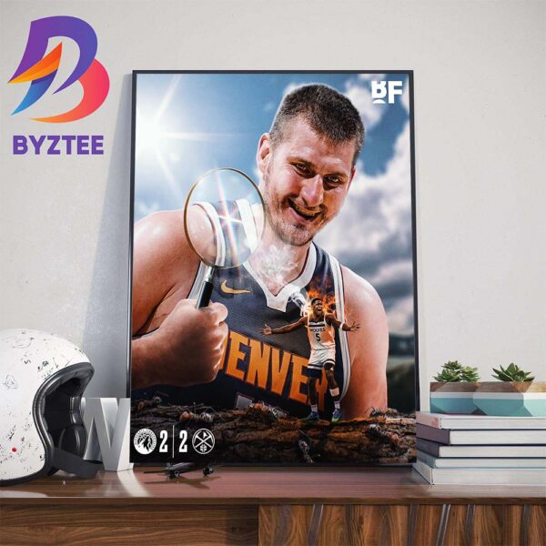 Nikola Jokic And The Nuggets Defeat The Timberwolves 115-107 For Ties The Series At 2-2 Wall Decor Poster Canvas