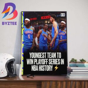 Oklahoma City Thunder Is The Youngest Team To Win Playoff Series In NBA History Home Decor Poster Canvas