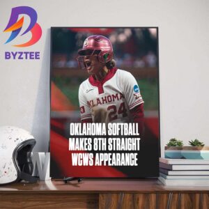 Oklahoma Softball Makes 8th Straight WCWS Appearance And 18 Straight NCAA Tournament Wins To Extend The All-Time Record Wall Decor Poster Canvas