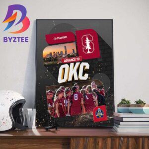 Road To WCWS Stanford Softball Advance To OKC 2024 NCAA Womens College World Series Wall Decor Poster Canvas
