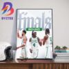 The Boston Celtics Advancing To The 2023-2024 NBA Finals Wall Decor Poster Canvas