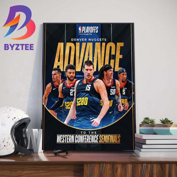 The Denver Nuggets Advance To The Western Conference Semifinals Home Decor Poster Canvas