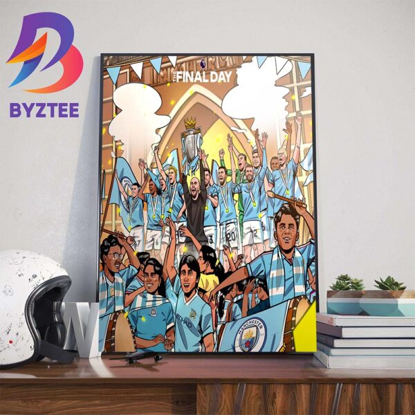 The Final Day History Makers Manchester City Are 2023-2024 Premier League Champions Wall Decor Poster Canvas