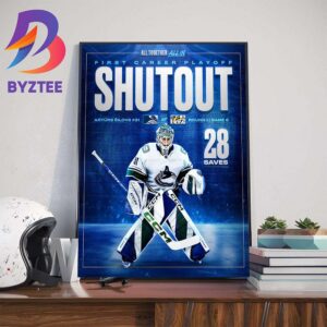 Vancouver Canucks Arturs Silovs Goalie To Record Playoff Shutout In Franchise History Home Decor Poster Canvas