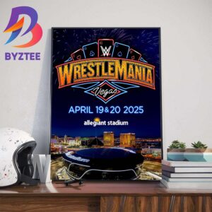 WrestleMania 41 Is Coming To Allegiant Stadium In Las Vegas April 19th-20th 2025 Home Decoration Poster Canvas