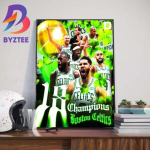18th Banner The Celtics Are 2024 NBA Champions For The First Time In 16 Years Wall Decor Poster Canvas