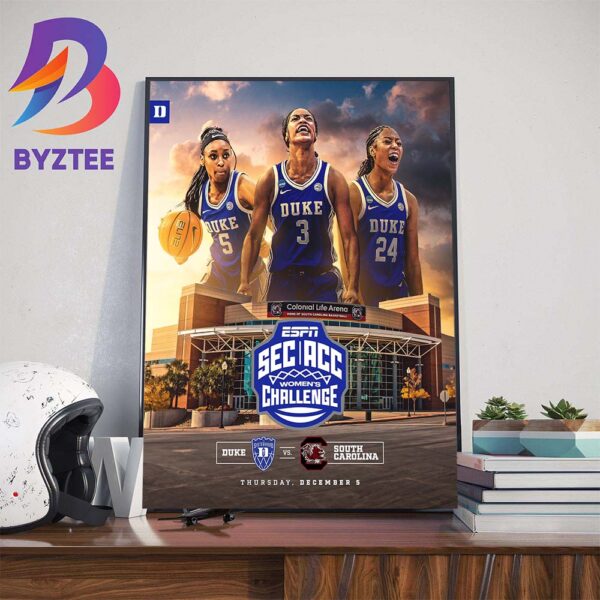 2024 SEC-ACC Womens Challenge Matchup Is Set Duke Blue Devils Womens Basketball vs South Carolina Gamecocks Womens Basketball Wall Decor Poster Canvas