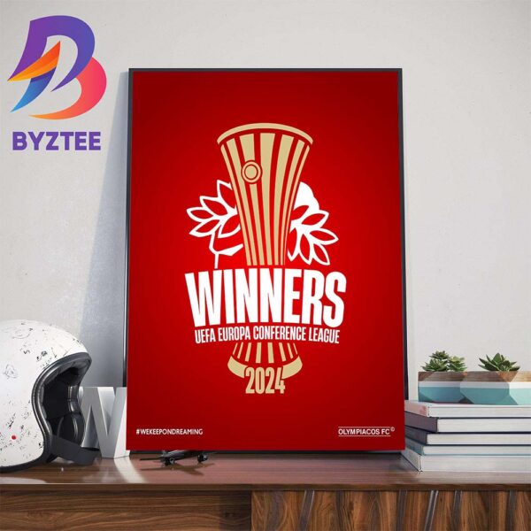 2024 UEFA Europa Conference League Winners Are Olympiacos FC We Keep On Dreaming Wall Decor Poster Canvas