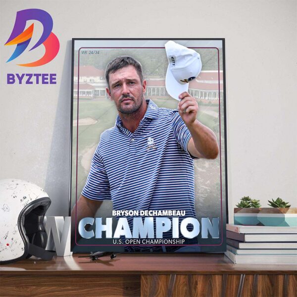 2024 US Open Champion Bryson DeChambeau Wins At Pinehurst And 2-Time US Open Champion Wall Decor Poster Canvas
