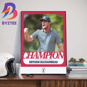 A Champion Again Bryson DeChambeau Wins The 124th US Open 2024 Champions Wall Decor Poster Canvas