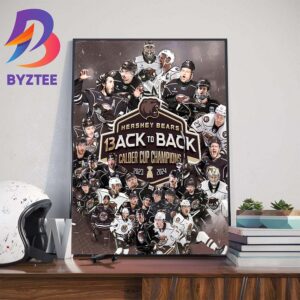 Back-To-Back 2023 2024 Calder Cup Champions Are Hershey Bears Wall Decor Poster Canvas