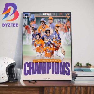 Clemson Tigers Baseball Are 2024 Clemson Regional Champions Wall Decor Poster Canvas