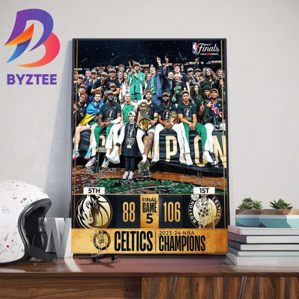 Game 5 Final Score The Boston Celtics Are The 2023-24 NBA Champions Wall Decor Poster Canvas