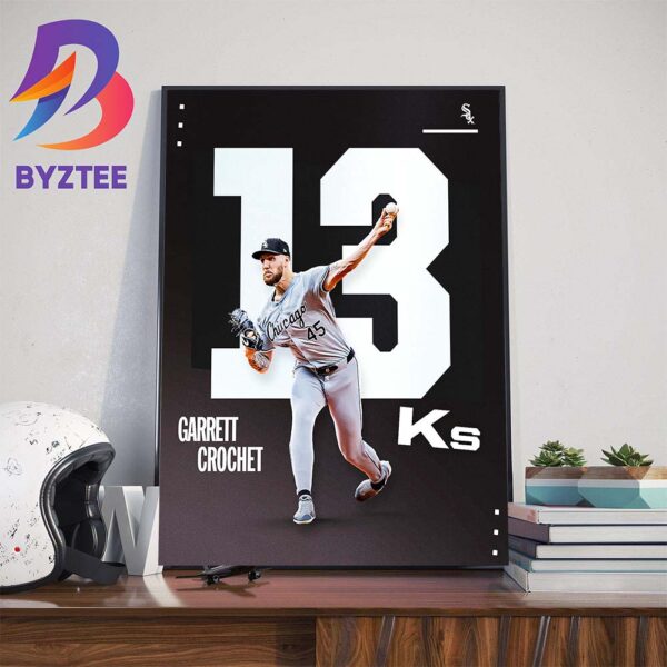 Garrett Crochet 13 Ks And 116 Strikeouts In This MLB Season Wall Decor Poster Canvas