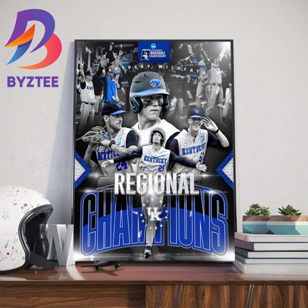 The Kentucky Wildcats Are 2024 NCAA Division I Baseball Championship Regional Champions Wall Decor Poster Canvas