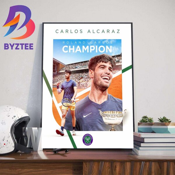 The Man For All Surfaces Carlos Alcaraz Is The Roland-Garros Champion 2024 Wall Decor Poster Canvas