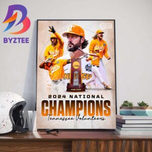 The Tennessee Volunteers Baseball Are 2024 National Champions For The First Time In Program History Wall Decor Poster Canvas