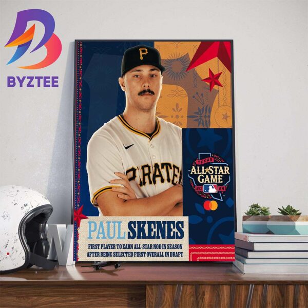 Paul Skenes First Player To Earn All-Star Nod In Season After Being Selected First Overall In Draft At MLB All Star Game 2024 Texas Wall Decor Poster Canvas