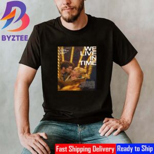 We Live In Time With Starring Academy Award Nominees Andrew Garfield And Florence Pugh Official Poster Unisex T-Shirt
