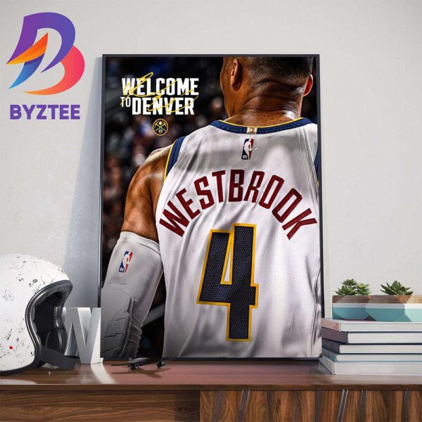 Welcome Russell Westbrook To Denver Nuggets Home Decor Poster Canvas