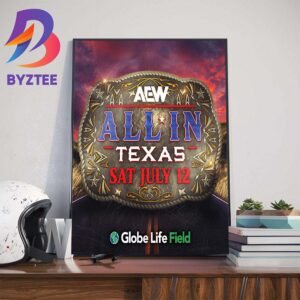 AEW The Signature Event AEW All In Texas Is Coming To Globe Life Field On July 12th 2025 Wall Decor Poster Canvas