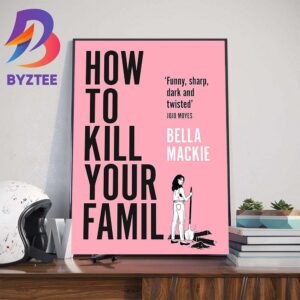 Official Poster How To Kill Your Family Movie With Starring Anya Taylor-Joy As Murderer Grace Bernard Home Decor Poster Canvas