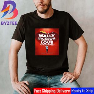 Official Poster Wally Jackson And The Probability Of Love And Car Accidents Austin James Wolff Classic T-Shirt
