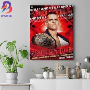 And Still World Heavyweight Champion Gunther Wall Decor Canvas Poster