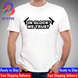 In Glock We Trust Unisex T Shirt