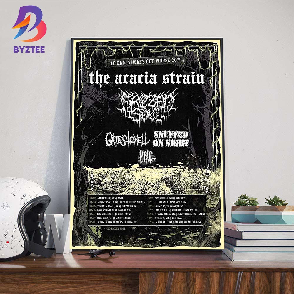 The Acacia Strain It Can Always Get Worse 2025 With Frozen Soul Gates To Hell Snuffed On Sight And Maul Wall Decor Poster Canvas The Acacia Strain It Can Always Get Worse 2025 With Frozen Soul Gates To Hell Snuffed On Sight And Maul Wall Decor Poster Canvas
