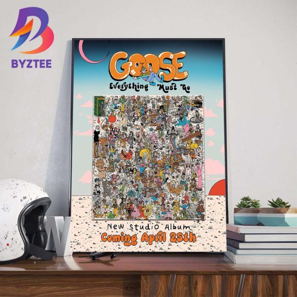 Goose Everything Must Go New Studio Album Poster Coming April 25th 2025 Wall Art Decor Poster Canvas