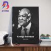 RIP The Boxing Legend George Foreman 1949-2025 Thank You For The Memories Wall Art Decor Poster Canvas