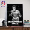 RIP George Foreman 1949-2025 Thank You For Everything Wall Art Decor Poster Canvas RIP George Foreman 1949-2025 Thank You For Everything Wall Art Decor Poster Canvas