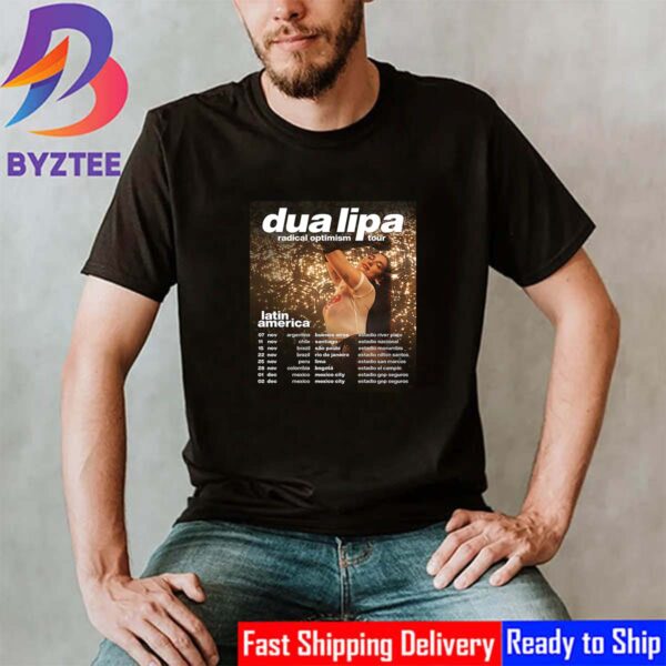 Dua Lipa New Tour Dates Added For 2025 Radical Optimism Tour In Latin America Shirt