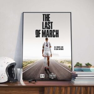 The Last Of March All Roads Lead To San Antonio The Final Slot In The 2025 NCAA Men’s Basketball Tournament March Madness Final Four For Auburn Tigers Poster Canvas