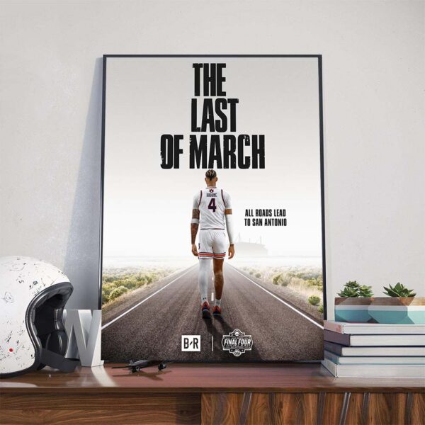 The Last Of March All Roads Lead To San Antonio The Final Slot In The 2025 NCAA Men’s Basketball Tournament March Madness Final Four For Auburn Tigers Poster Canvas